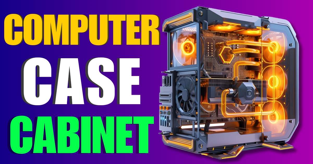 Computer Case (Cabinet) कैसे चुनें? Types, Budget Tips